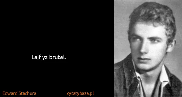 Edward Stachura: Lajf yz brutal.