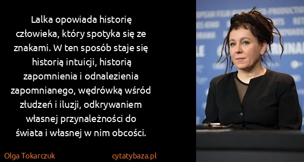 Olga Tokarczuk: Lalka opowiada historię człowieka, który spotyka się ze...