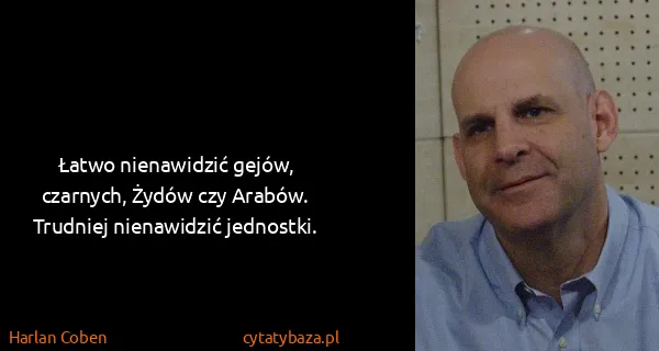 Harlan Coben: Łatwo nienawidzić gejów, czarnych, Żydów czy Arabów....