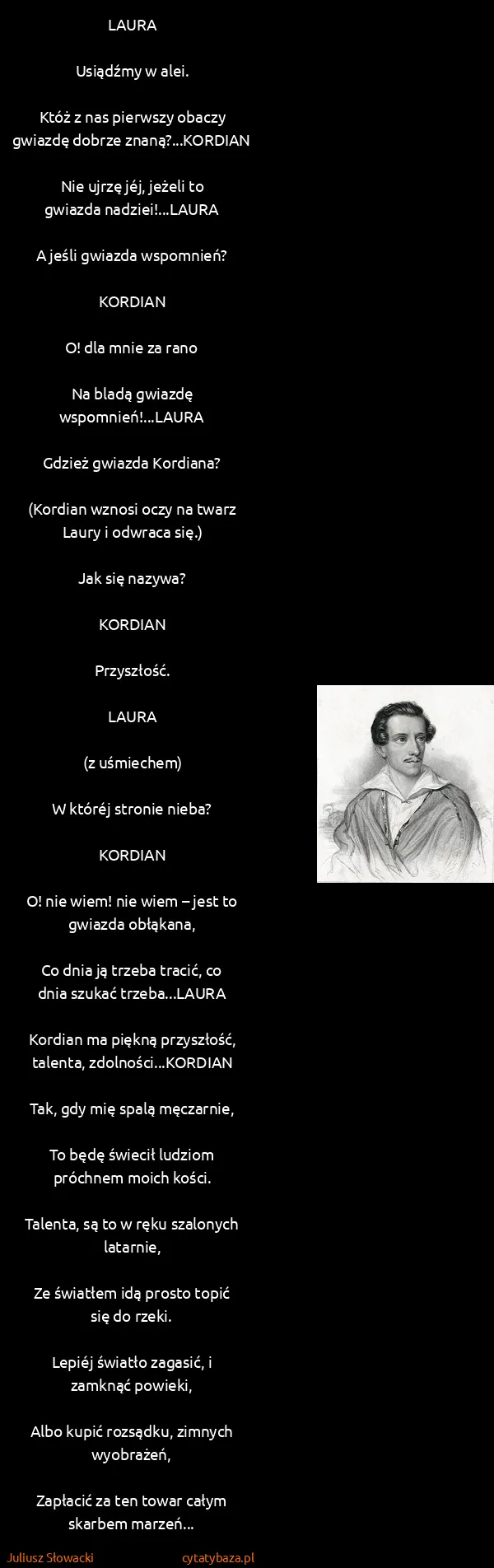 Juliusz Słowacki: LAURA

Usiądźmy w alei.

Któż z nas pierwszy obaczy...