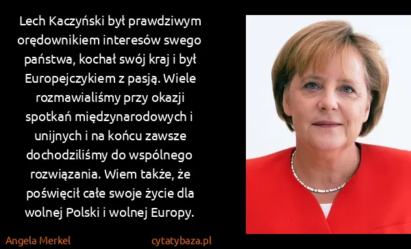 Angela Merkel: Lech Kaczyński był prawdziwym orędownikiem interesów...
