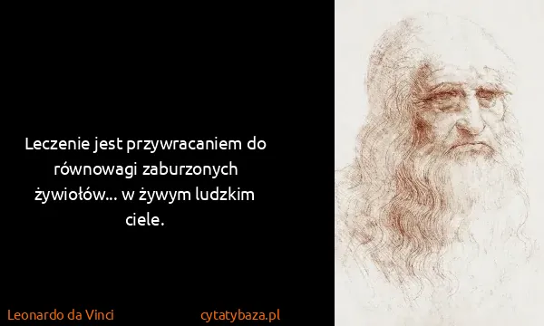 Leonardo da Vinci: Leczenie jest przywracaniem do równowagi zaburzonych...