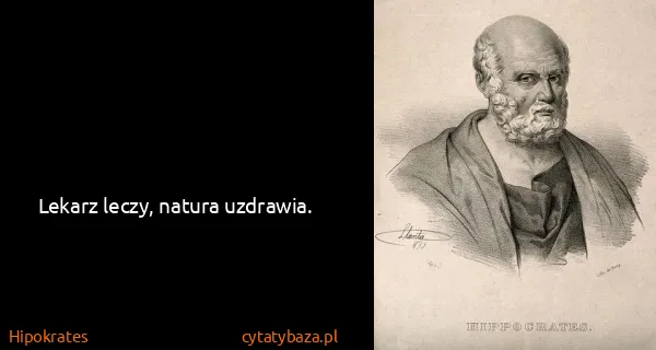 Hipokrates: Lekarz leczy, natura uzdrawia.