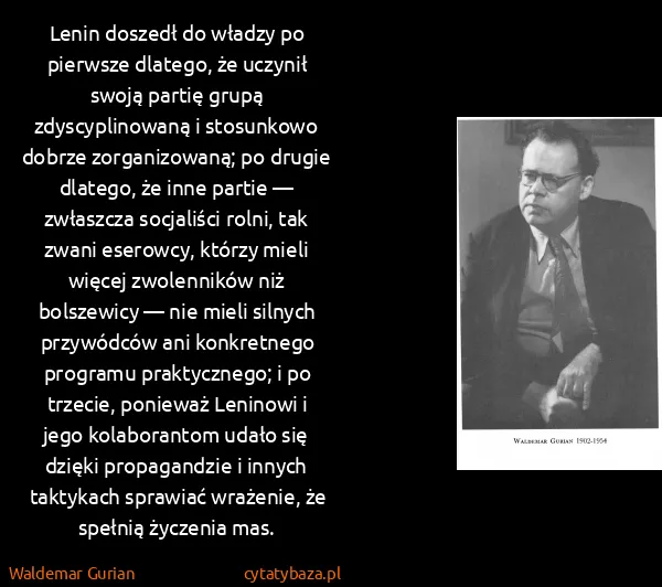 Waldemar Gurian: Lenin doszedł do władzy po pierwsze dlatego, że uczynił...