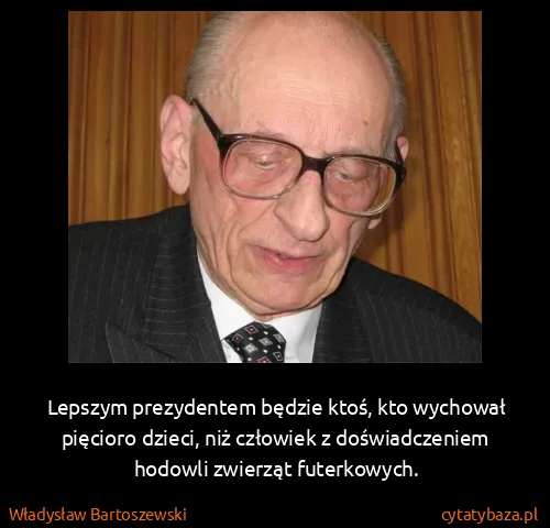 Władysław Bartoszewski: Lepszym prezydentem będzie ktoś, kto wychował pięcioro...