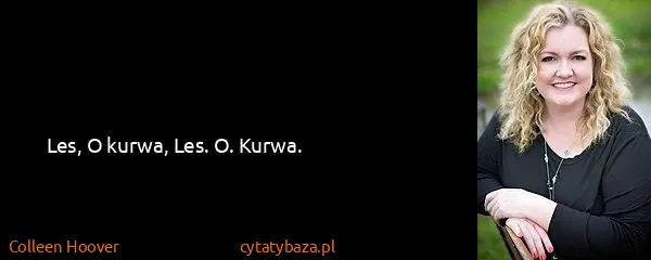 Colleen Hoover: Les, O kurwa, Les. O. Kurwa.