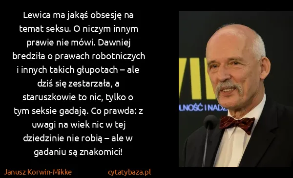 Janusz Korwin-Mikke: Lewica ma jakąś obsesję na temat seksu. O niczym innym...