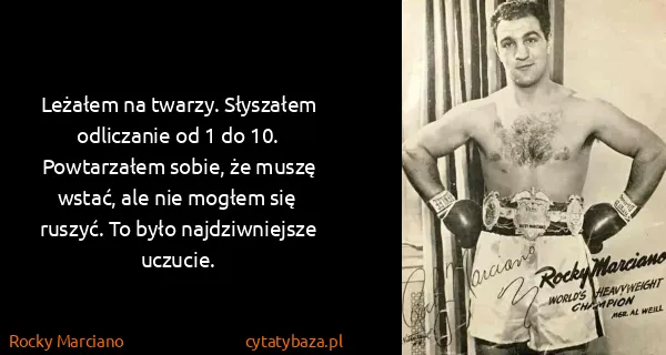 Rocky Marciano: Leżałem na twarzy. Słyszałem odliczanie od 1 do 10....