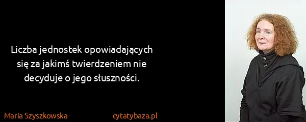 Maria Szyszkowska: Liczba jednostek opowiadających się za jakimś...