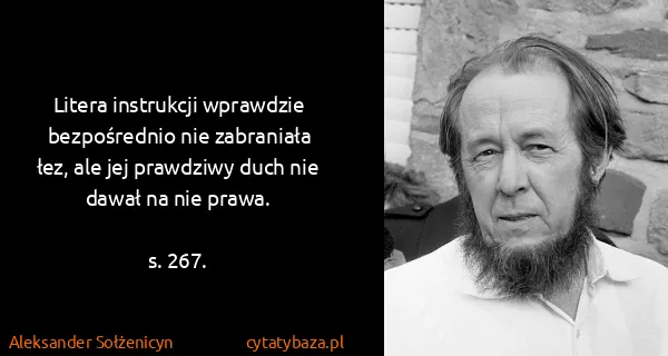 Aleksander Sołżenicyn: Litera instrukcji wprawdzie bezpośrednio nie zabraniała...