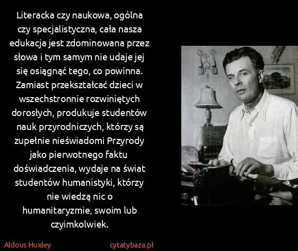 Aldous Huxley: Literacka czy naukowa, ogólna czy specjalistyczna, cała...