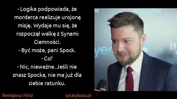 Remigiusz Mróz: - Logika podpowiada, że morderca realizuje urojoną...