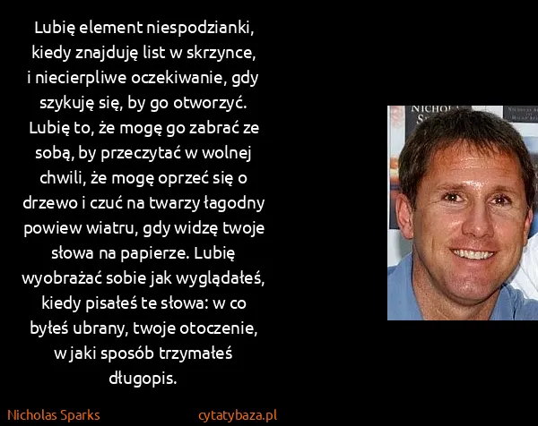 Nicholas Sparks: Lubię element niespodzianki, kiedy znajduję list w...