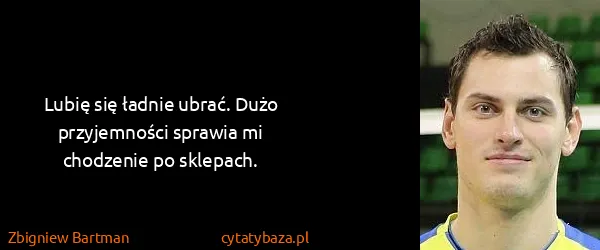 Zbigniew Bartman: Lubię się ładnie ubrać. Dużo przyjemności sprawia mi...