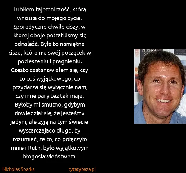 Nicholas Sparks: Lubiłem tajemniczość, którą wnosiła do mojego życia....