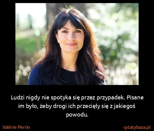 Valérie Perrin: Ludzi nigdy nie spotyka się przez przypadek. Pisane im...