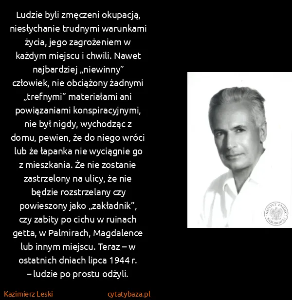 Kazimierz Leski: Ludzie byli zmęczeni okupacją, niesłychanie trudnymi...