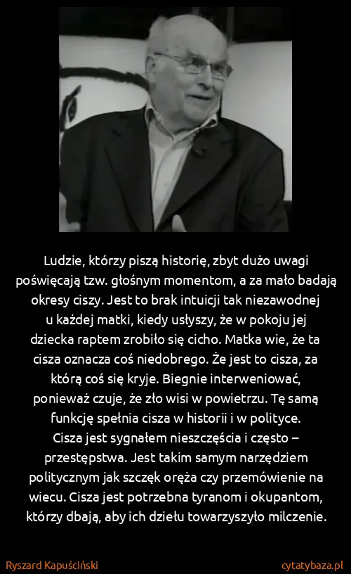Ryszard Kapuściński: Ludzie, którzy piszą historię, zbyt dużo uwagi...