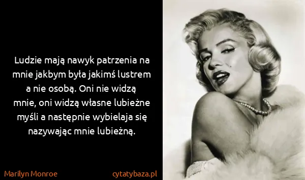 Marilyn Monroe: Ludzie mają nawyk patrzenia na mnie jakbym była jakimś...