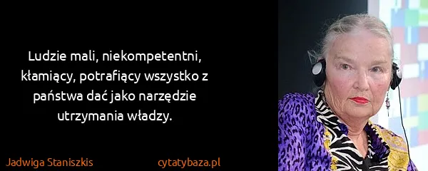 Jadwiga Staniszkis: Ludzie mali, niekompetentni, kłamiący, potrafiący...