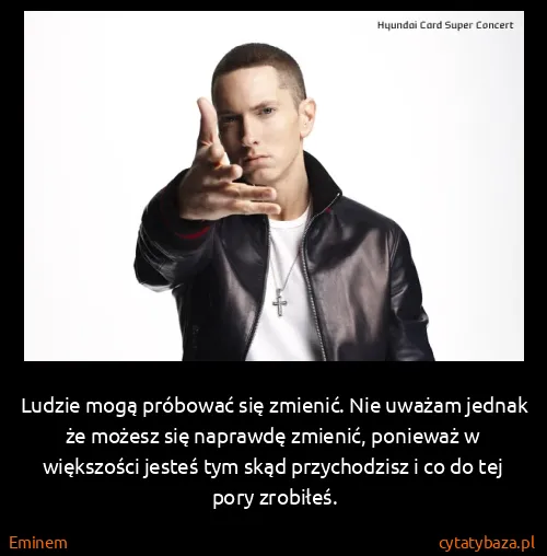 Eminem: Ludzie mogą próbować się zmienić. Nie uważam jednak że...