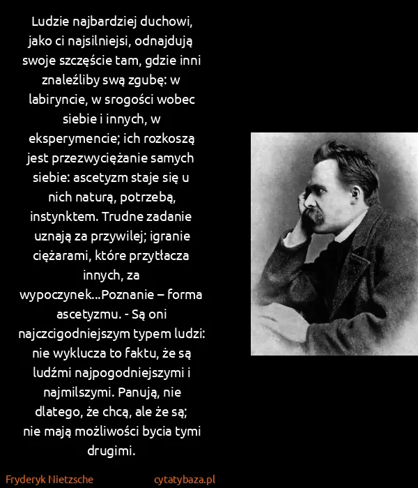 Fryderyk Nietzsche: Ludzie najbardziej duchowi, jako ci najsilniejsi,...