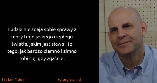 Harlan Coben: Ludzie nie zdają sobie sprawy z mocy tego jasnego...