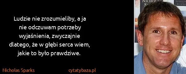 Nicholas Sparks: Ludzie nie zrozumieliby, a ja nie odczuwam potrzeby...
