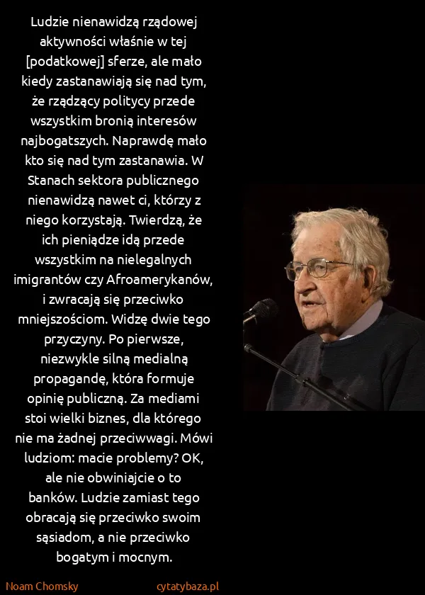 Noam Chomsky: Ludzie nienawidzą rządowej aktywności właśnie w tej...