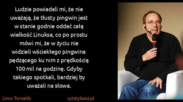 Linus Torvalds: Ludzie powiadali mi, że nie uważają, że tłusty pingwin...