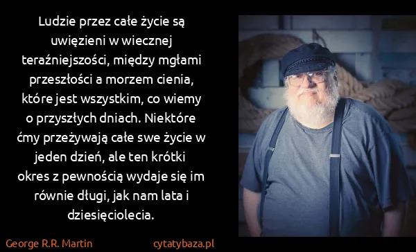 George R.R. Martin: Ludzie przez całe życie są uwięzieni w wiecznej...