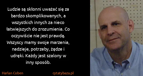 Harlan Coben: Ludzie są skłonni uważać się za bardzo skomplikowanych,...