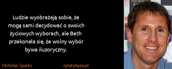 Nicholas Sparks: Ludzie wyobrażają sobie, że mogą sami decydować o swoich...