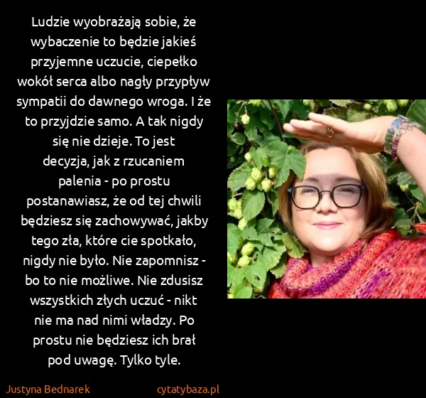 Justyna Bednarek: Ludzie wyobrażają sobie, że wybaczenie to będzie jakieś...