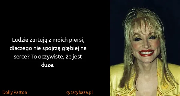 Dolly Parton: Ludzie żartują z moich piersi, dlaczego nie spojrzą...
