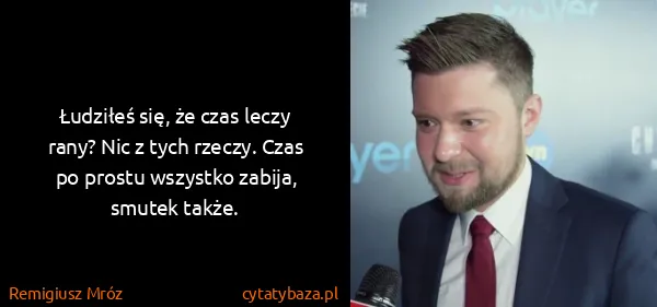 Remigiusz Mróz: Łudziłeś się, że czas leczy rany? Nic z tych rzeczy....