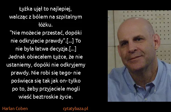 Harlan Coben: Łyżka ujął to najlepiej, walcząc z bólem na szpitalnym...