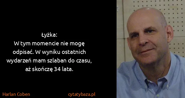 Harlan Coben: Łyżka:
W tym momencie nie mogę odpisać. W wyniku...