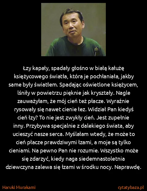 Haruki Murakami: Łzy kapały, spadały głośno w białą kałużę księżycowego...
