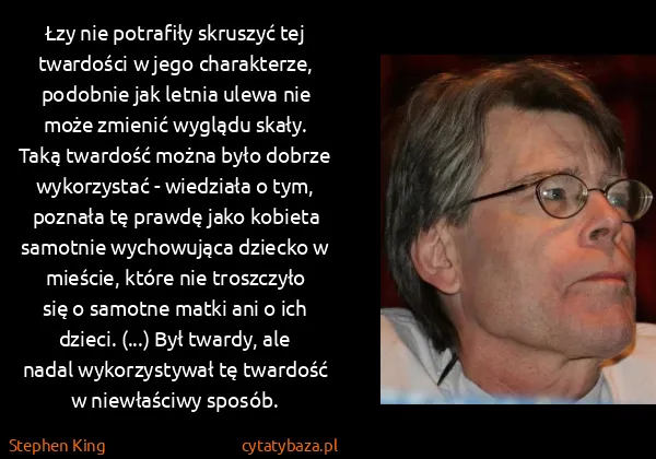 Stephen King: Łzy nie potrafiły skruszyć tej twardości w jego...