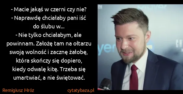 Remigiusz Mróz: - Macie jakąś w czerni czy nie?
- Naprawdę chciałaby...
