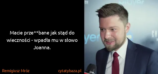 Remigiusz Mróz: Macie prze**bane jak stąd do wieczności - wpadła mu w...