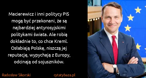 Radosław Sikorski: Macierewicz i inni politycy PiS mogą być przekonani, że...
