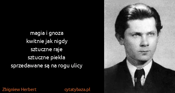 Zbigniew Herbert: magia i gnoza
kwitnie jak nigdy
sztuczne...