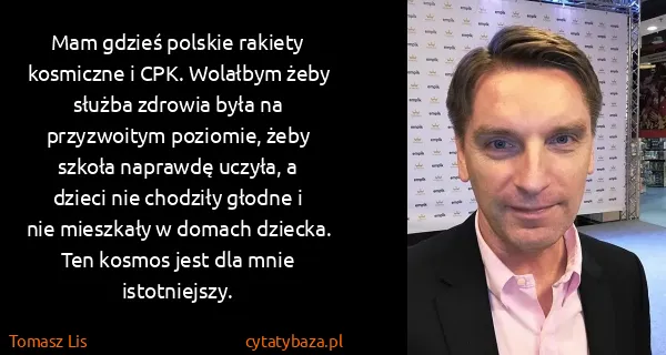 Tomasz Lis: Mam gdzieś polskie rakiety kosmiczne i CPK. Wolałbym...