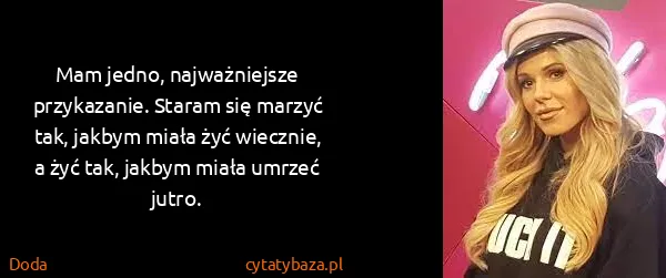 Doda: Mam jedno, najważniejsze przykazanie. Staram się marzyć...