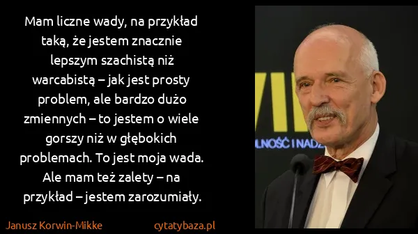 Janusz Korwin-Mikke: Mam liczne wady, na przykład taką, że jestem znacznie...