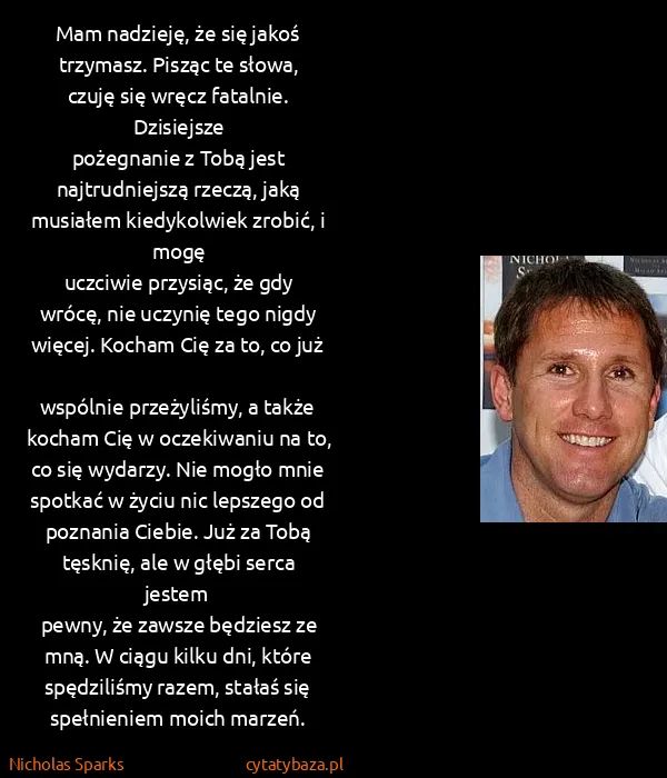 Nicholas Sparks: Mam nadzieję, że się jakoś trzymasz. Pisząc te słowa,...