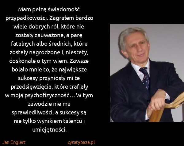 Jan Englert: Mam pełną świadomość przypadkowości. Zagrałem bardzo...
