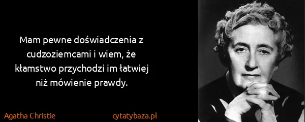 Agatha Christie: Mam pewne doświadczenia z cudzoziemcami i wiem, że...